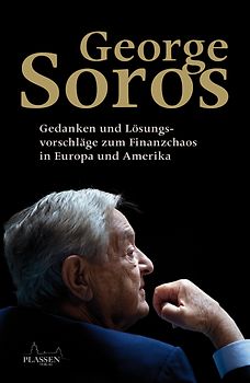 George Soros: Gedanken und Lösungsvorschläge zum Finanzchaos in Europa und Amerika
