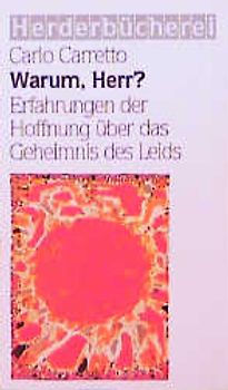 Warum, Herr?. Erfahrungen der Hoffnung über das Geheimnis des Leids