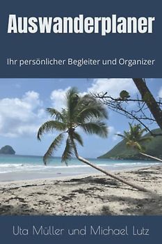 Auswanderplaner: Ihr persönlicher Begleiter und Organizer (Ratgeber Auswandern, Band 2)