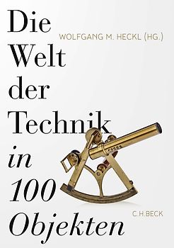 Die Welt der Technik in 100 Objekten