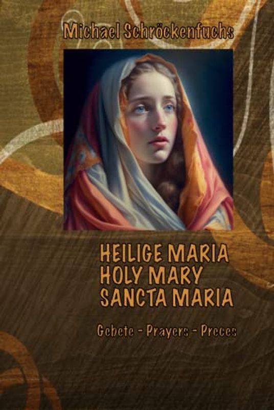 HEILIGE MARIA - HOLY MARY - SANCTA MARIA: GEBETE - PRAYERS - PRECES