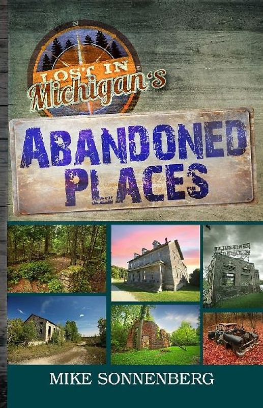 Lost In Michigan's Abandoned Places