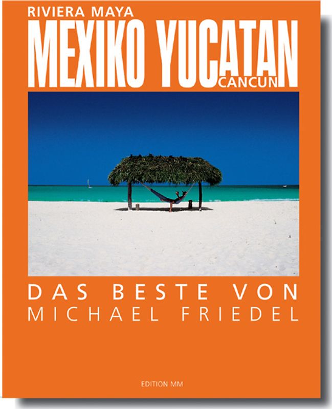Mexiko /Yucatan - Das Beste von Michael Friedel
