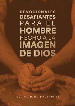 Devocionales Desafiantes Para El Hombre Hecho a la Imagen de Dios