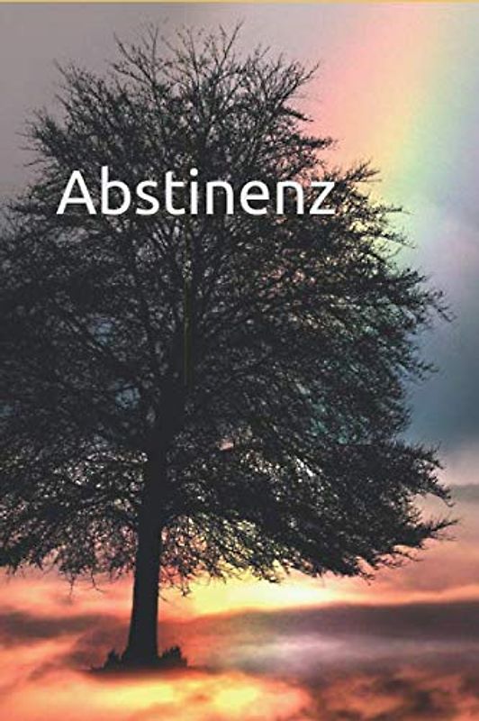 Abstinenz: Nur für heute! | Tagebuch 200 Seiten - tägliche Erlebnisse und Gedanken festhalten