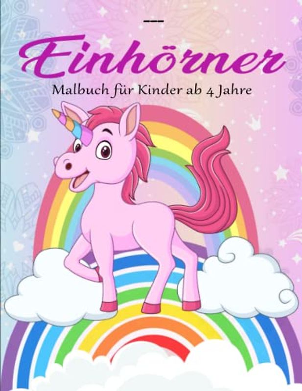 Einhörner Malbuch für Kinder ab 4 Jahre - Stress Abbauen: Süße Einhorn Bilder zum Ausmalen für Kinder ab 4 Jahren | Entspannen Das Färben Ist Eine Großartige Möglichkeit