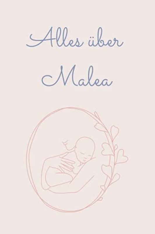 Alles über Malea: Tolles Buch für alle Informationen über dein Baby