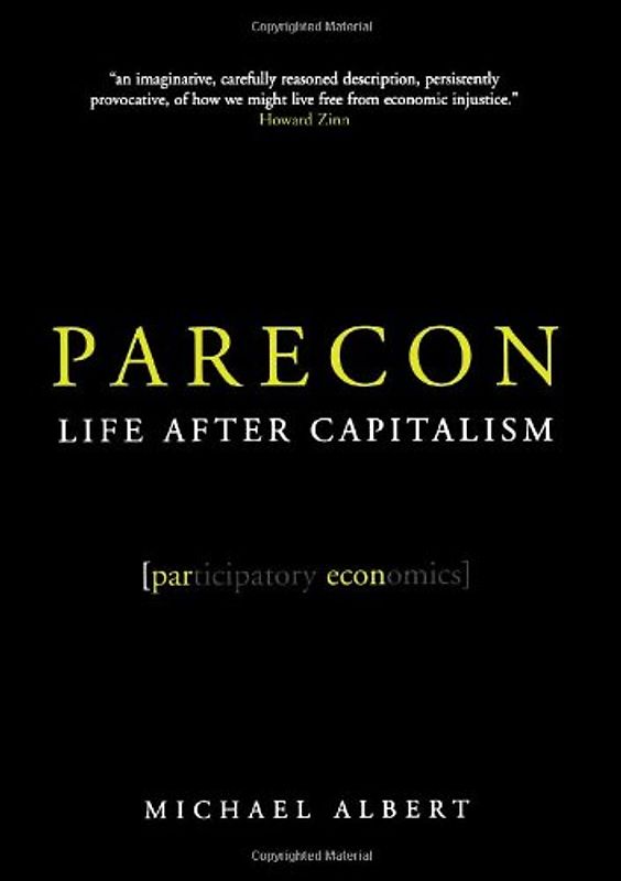 Parecon: Life After Capitalism - Michael Albert