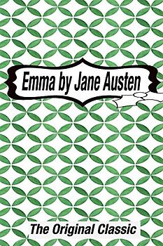 Emma by Jane Austen The Original Classic: The Complete Novel of Jane Austen Modern Cover Version