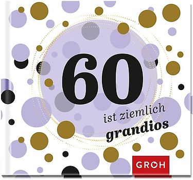 60 ist ziemlich grandios