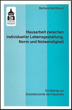 Hausarbeit zwischen individueller Lebensgestaltung, Norm und Notwendigkeit