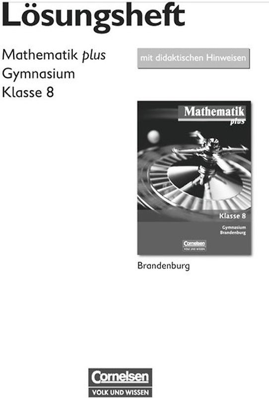 Mathematik plus - Brandenburg / 8. Schuljahr - Lösungen zum Schülerbuch mit didaktischen Hinweisen