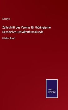 Zeitschrift des Vereins für thüringische Geschichte und Alterthumskunde