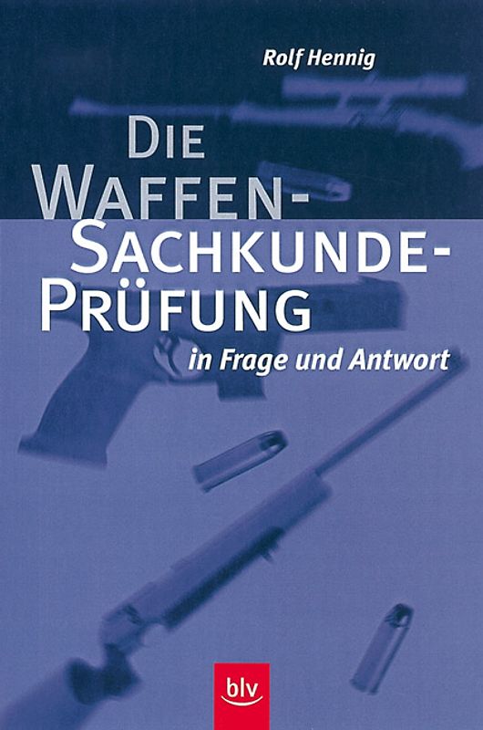 Die Waffen-Sachkundeprüfung in Frage und Antwort