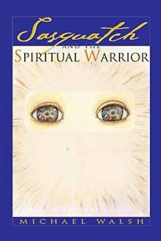 Sasquatch and the Spiritual Warrior