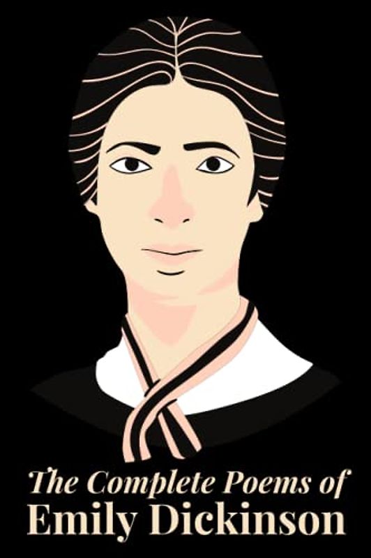 The Complete Poems of Emily Dickinson (Illustrated)