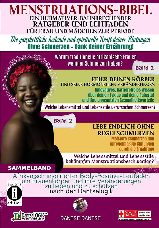 Menstruations-Bibel: Ein ultimativer, bahnbrechender Ratgeber und Leitfaden für Frauen und Mädchen zur Periode. Die ganzheitlich heilende und spirituelle Kraft deiner Blutungen – ohne Schmerzen – dank deiner Ernährung.