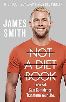 Not a Diet Book: Lose Fat, Gain Confidence, Transform Your Life.: Take Control. Gain Confidence. Change Your Life.