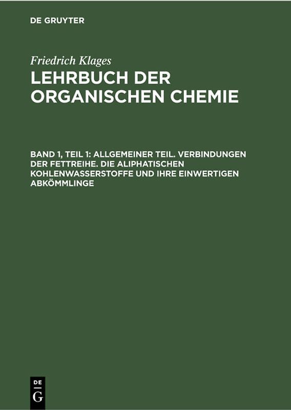 Victor Meyer: Lehrbuch der organischen Chemie / Allgemeiner Teil. Verbindungen der Fettreihe. Die aliphatischen Kohlenwasserstoffe und ihre einwertigen Abkömmlinge
