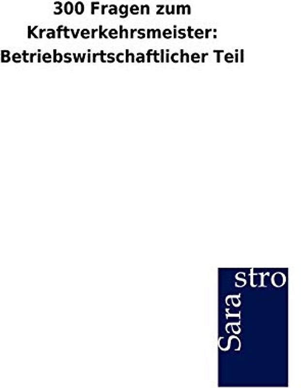 300 Fragen zum Kraftverkehrsmeister: Betriebswirtschaftlicher Teil