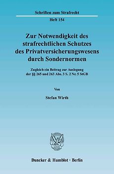 Zur Notwendigkeit des strafrechtlichen Schutzes des Privatversicherungswesens durch Sondernormen.