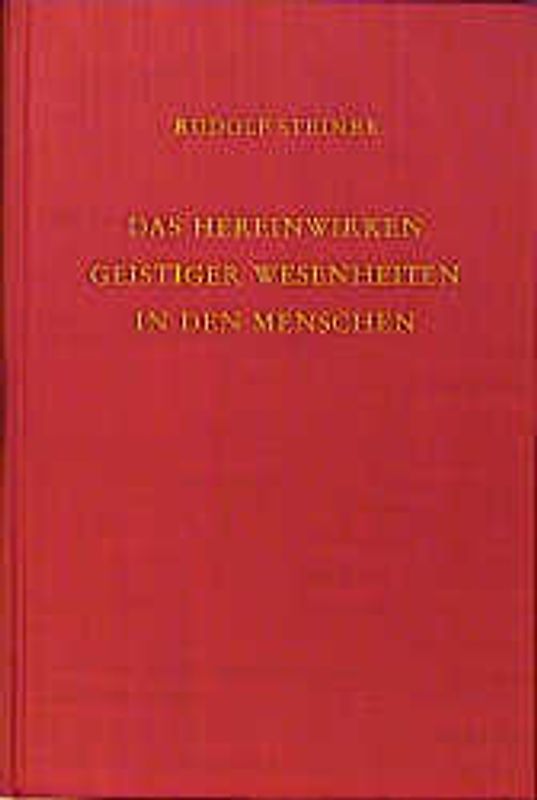 Das Hereinwirken geistiger Wesenheiten in den Menschen. 13 Vorträge, Berlin 1908