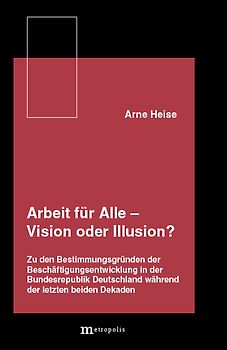 Arbeit für Alle - Vision oder Illusion?