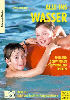 Alle ins Wasser: Spielend schwimmen - schwimmend spielen (Band 2)