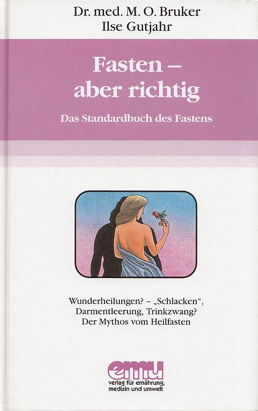 Fasten - aber richtig: Das Standardbuch des Fastens - Max Otto Bruker [Gebundene Ausgabe, 1. Auflage 1995]