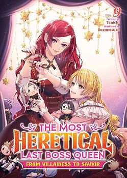 The Most Heretical Last Boss Queen: From Villainess to Savior (Light Novel) Vol. 9