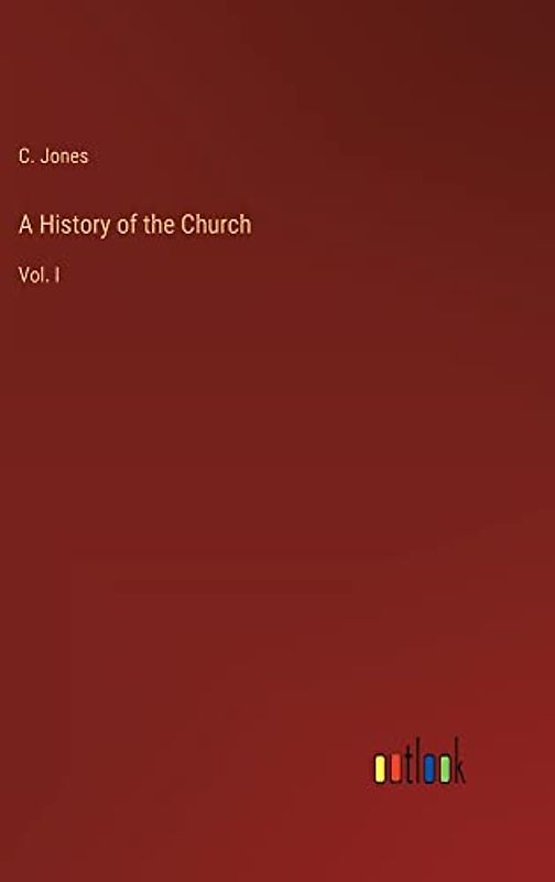 A History of the Church: Vol. I