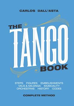 THE TANGO BOOK (English Edition): The unique method with all the knowledge about Argentine Tango organised