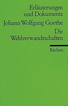 Erläuterungen und Dokumente zu Johann Wolfgang Goethe: Wahlverwandtschaften