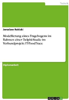 Modellierung eines Fragebogens im Rahmen einer Delphi-Studie im Verbundprojekt IT-FoodTrace