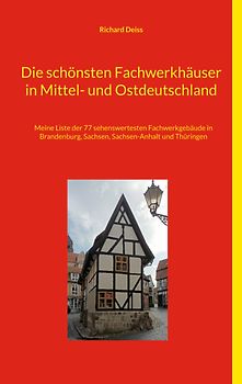 Die schönsten Fachwerkhäuser in Mittel- und Ostdeutschland