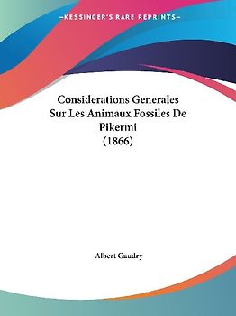 Considerations Generales Sur Les Animaux Fossiles De Pikermi (1866)