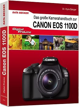 Digital ProLine: Das große Kamerahandbuch Canon EOS 1100D