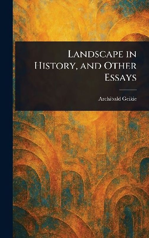 Landscape in History, and Other Essays