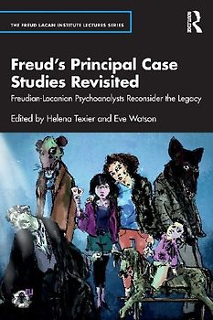 Freud's Principal Case Studies Revisited