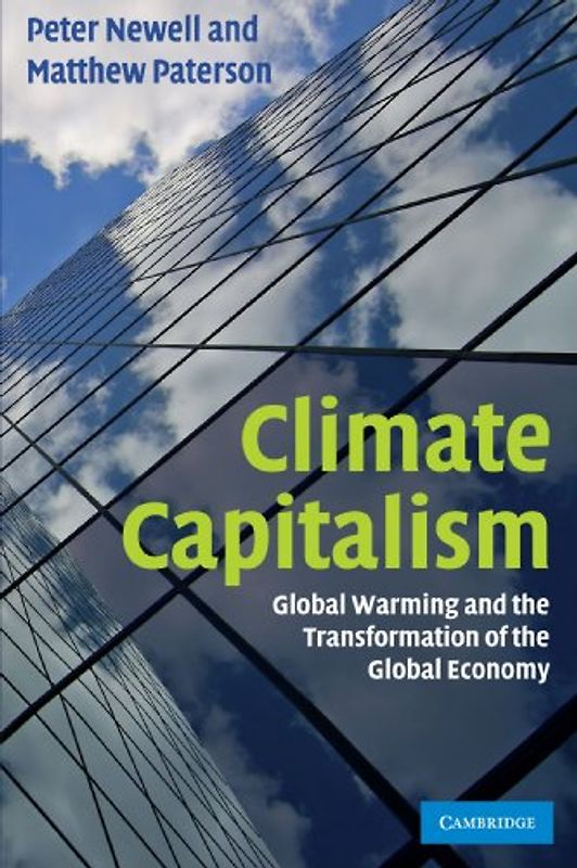 Climate Capitalism: Global Warming and the Transformation of the Global Economy - Peter Newell