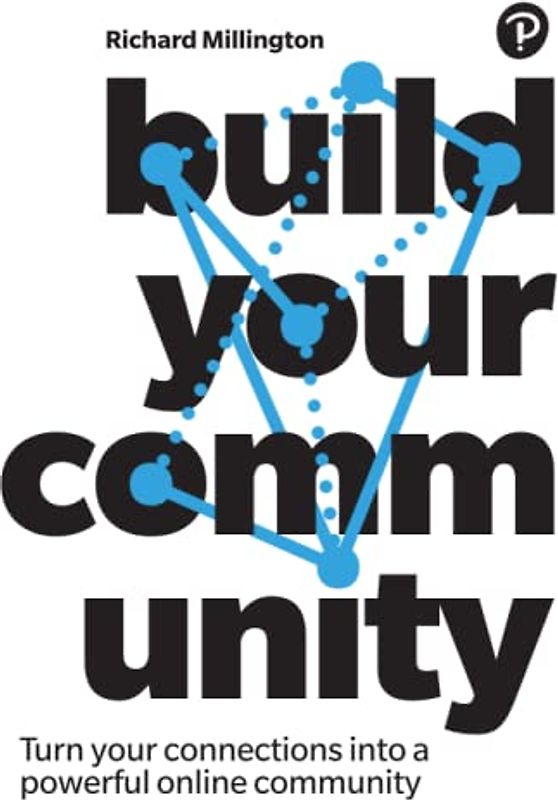 Build your Community: Turn Your Connections Into a Powerful Online Community