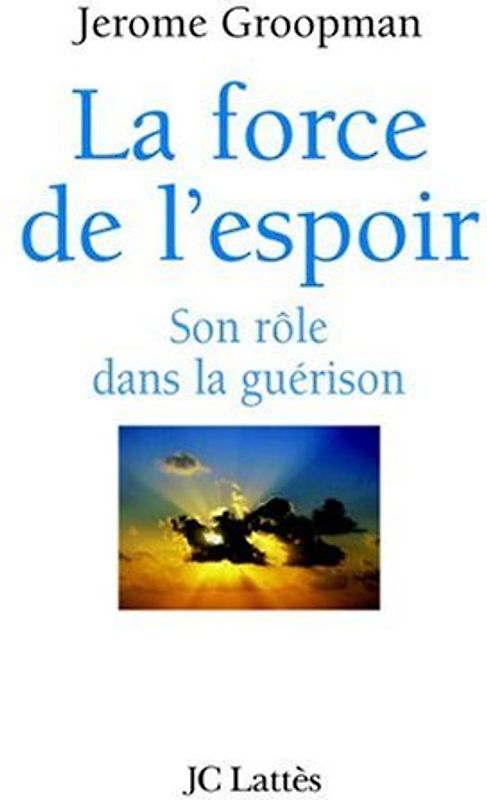 La force de l'espoir : Son rôle dans la guérison - Groopman, Jerome