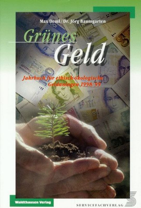 Grünes Geld. Jahrbuch für ethisch-ökologische Geldanlagen 1998/99