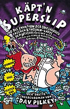 Käpt'n Superslip und die Invasion der unglaublich frechen Kantinen-Ladys aus dem Weltall (und der nachfolgende Angriff der genauso nervenden Streber-Zombies)