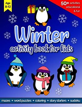 Winter Activity Book For Kids Ages 8-12: 50+ Creative, Frosty & Fun Kids Activities | Mazes, Word Search, Coloring, Story Starters, Drawing, Crosswords, Sudoku & More