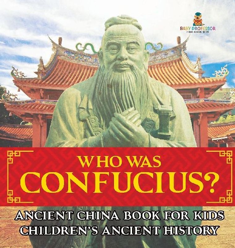 Who Was Confucius? Ancient China Book for Kids Children's Ancient History