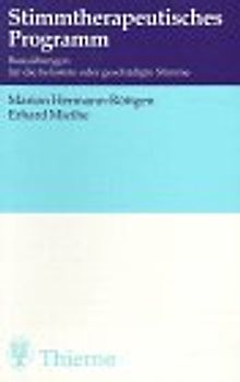 Stimmtherapeutisches Programm. Basisübungen für die belastete oder geschädigte Stimme
