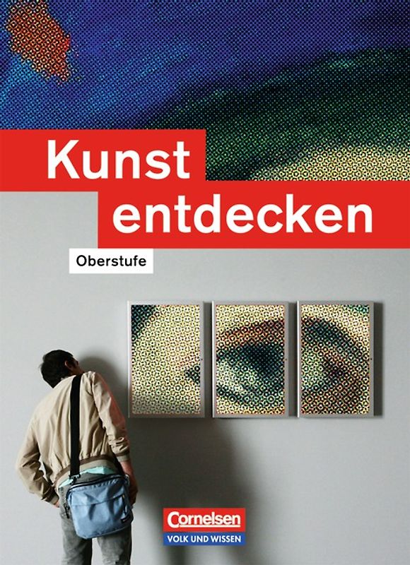 Kunst entdecken - Oberstufe - Östliche Bundesländer und Berlin