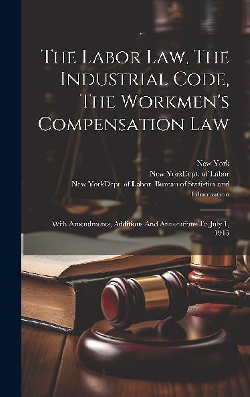 The Labor Law, The Industrial Code, The Workmen's Compensation Law