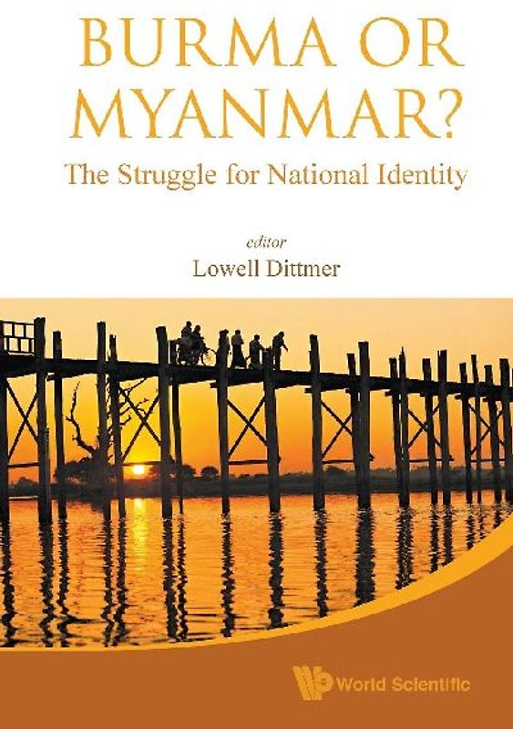 BURMA OR MYANMAR? THE STRUGGLE FOR NATIONAL IDENTITY